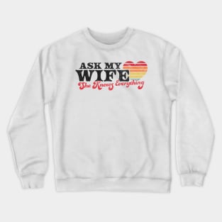 Ask My Wife She Knows Everything Funny Retro Vintage Crewneck Sweatshirt